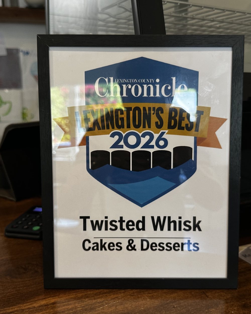 The Lexington County Chronicle &ldquo;Lexington&rsquo;s Best 2026&rdquo; award for Twisted Whisk, Cakes & Desserts